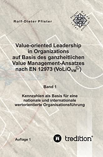 9783849579418: Value-oriented Leadership in Organizations auf Basis des ganzheitlichen Value Management-Ansatzes nach EN 12973 (VoLiO): Band 1 - Kennzahlen als Basis ... wertorientierte Organisationsfhrung