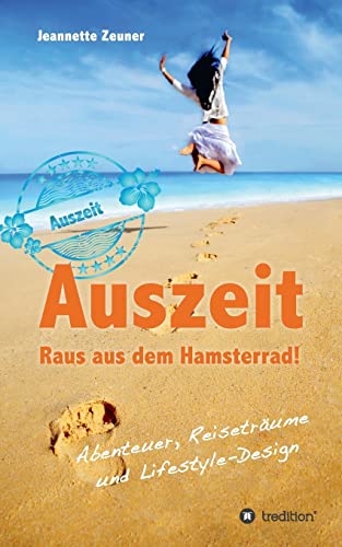 Stock image for Auszeit - Raus aus dem Hamsterrad: Abenteuer, Reisetrume und Lifestyle-Design for sale by medimops