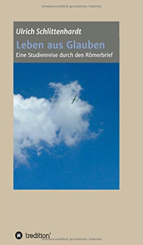 9783849593025: Leben aus Glauben: Eine Studienreise durch den Rmerbrief