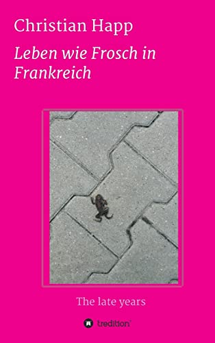 9783849597672: Leben wie Frosch in Frankreich: The late years