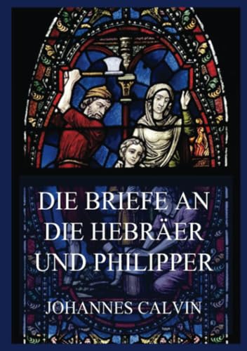 Stock image for Calvin:Die Briefe an die Hebr?er und Ph for sale by Jasmin Berger