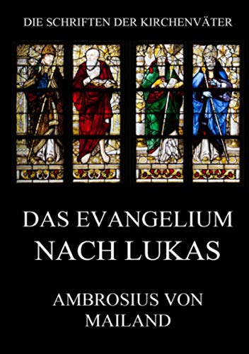 9783849668501: Das Evangelium nach Lukas: Kommentar (mit Ausschluss der Leidensgeschichte) (Die Schriften der Kirchenvter)