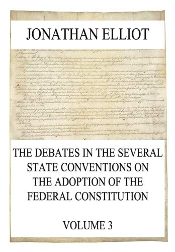 Stock image for The Debates in the several State Conventions on the Adoption of the Federal Constitution, Vol. 3 for sale by GF Books, Inc.