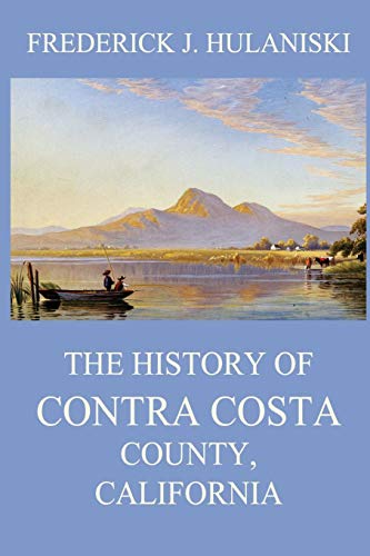 Imagen de archivo de The History of Contra Costa County, California a la venta por Books From California