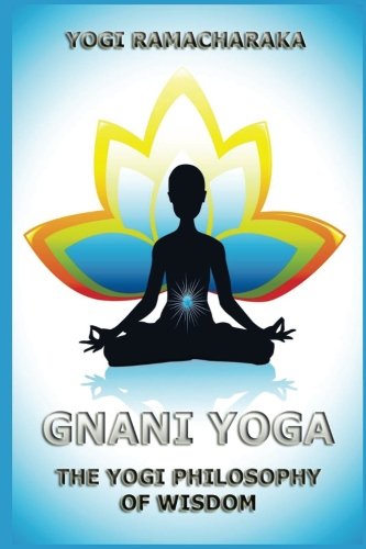 Beispielbild fr Gnani Yoga: The Yogi Philosophy of Wisdom zum Verkauf von GF Books, Inc.