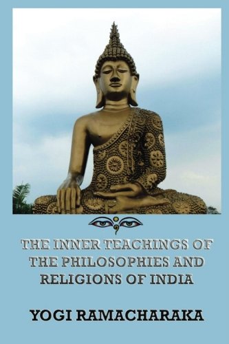 9783849673109: The Inner Teachings Of The Philosophies and Religions of India