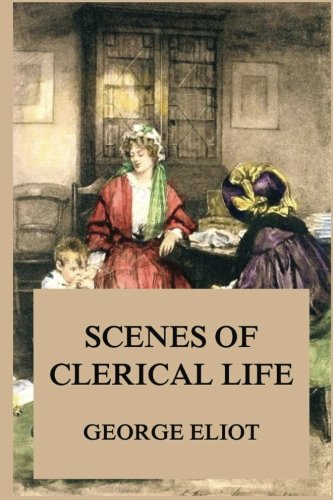 9783849673833: Scenes of Clerical Life (George Eliot's Classics Edition)
