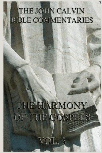 Stock image for John Calvin's Bible Commentaries On The Harmony Of The Gospels Vol. 3 for sale by GF Books, Inc.