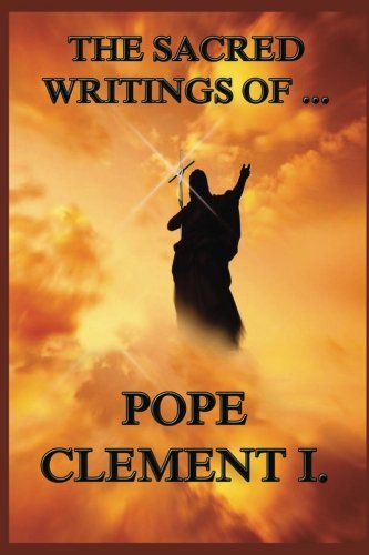 Stock image for The Sacred Writings of Pope Clement I. for sale by Revaluation Books