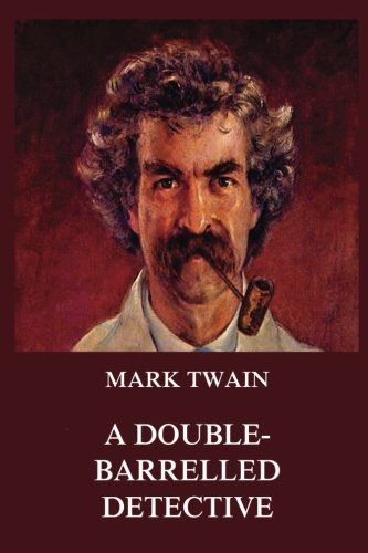 Stock image for A Double-Barrelled Detective Story (Mark Twain's Collector's Edition) for sale by Revaluation Books