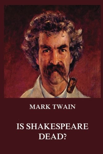 Stock image for Is Shakespeare Dead? (Mark Twain's Collector's Edition) for sale by GF Books, Inc.