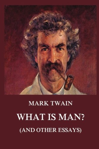 9783849674625: What is Man? And other essays (Mark Twain's Collector's Edition)