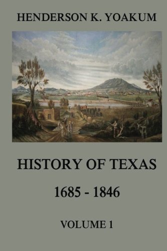 Beispielbild fr History of Texas 1685 - 1846, Volume 1 zum Verkauf von Revaluation Books