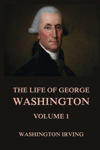 Stock image for The Life Of George Washington, Vol. 1 for sale by Better World Books