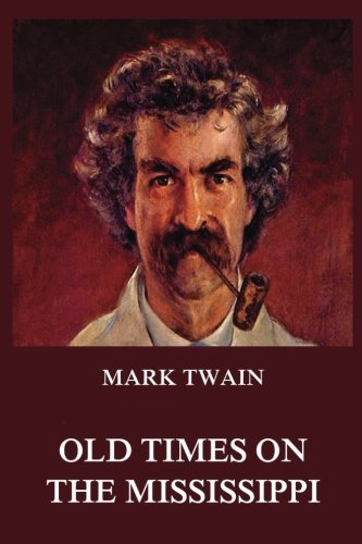9783849674830: Old Times on the Mississippi (Mark Twain's Collector's Edition)