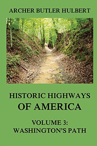 Stock image for Historic Highways of America: Volume 3: Washington's Road (Nemacolin's Path) for sale by Book Deals