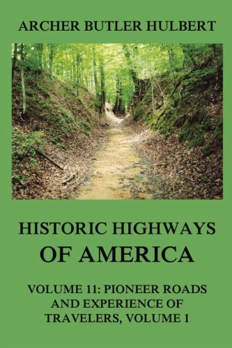 Stock image for Historic Highways of America: Volume 11: Pioneer Roads and Experiences of Travelers (I) for sale by GF Books, Inc.