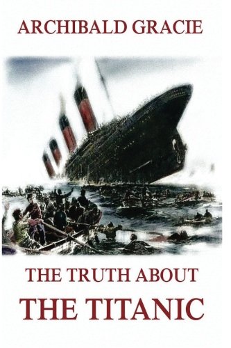 Stock image for The Truth About The Titanic for sale by Revaluation Books