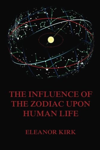 Imagen de archivo de The Influence Of The Zodiac Upon Human Life a la venta por Revaluation Books