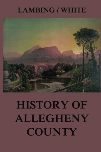9783849675691: Allegheny County: Its Early History and Subsequent Development