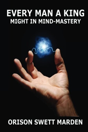 Beispielbild fr Every Man A King: Might in Mind Mastery zum Verkauf von GF Books, Inc.