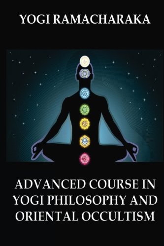 9783849676018: Advanced Course in Yogi Philosophy and Oriental Occultism