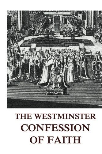 Imagen de archivo de The Westminster Confession Of Faith a la venta por GF Books, Inc.