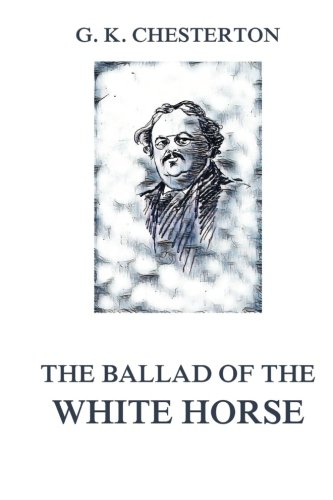 Beispielbild fr The Ballad of the White Horse zum Verkauf von Revaluation Books