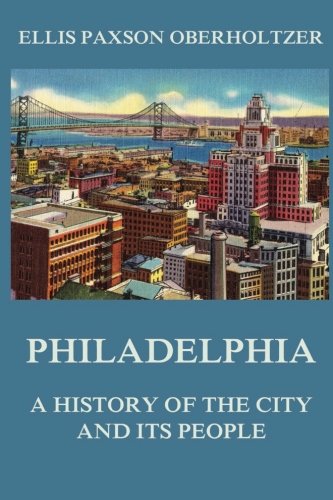 Stock image for Philadelphia - A History of the City and its People for sale by GF Books, Inc.