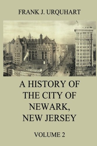 Imagen de archivo de A History of the City of Newark, New Jersey, Volume 2 a la venta por Revaluation Books