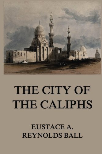Imagen de archivo de The City of the Caliphs a la venta por Revaluation Books