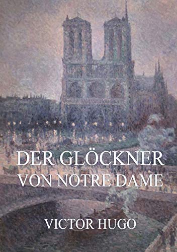 Der Glöckner von Notre Dame : Illustrierte Ausgabe - Victor Hugo