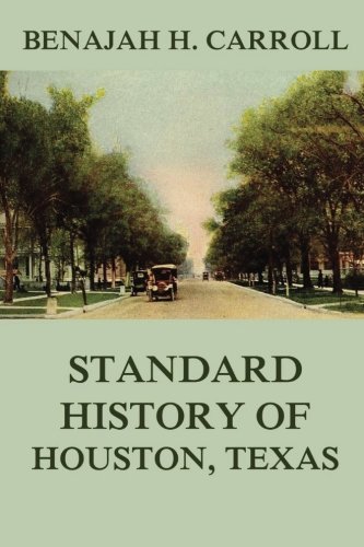 Stock image for Standard History of Houston Texas: From a study of the Original Sources for sale by GF Books, Inc.