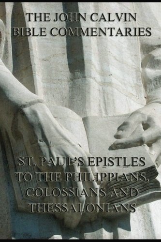 Stock image for John Calvin's Bible Commentaries On St. Paul's Epistles To The Philippians, Colossians And Thessalonians for sale by ThriftBooks-Atlanta