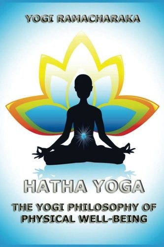 Imagen de archivo de Hatha Yoga: A Complete Manual of the Great Oriental Yogi System a la venta por Books Unplugged