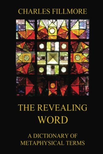 9783849687076: The Revealing Word: A Dictionary Of Metaphysical Terms
