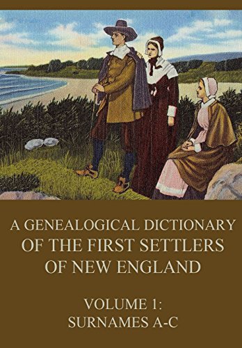 9783849687151: A genealogical dictionary of the first settlers of New England, Volume 1: Surnames A-C