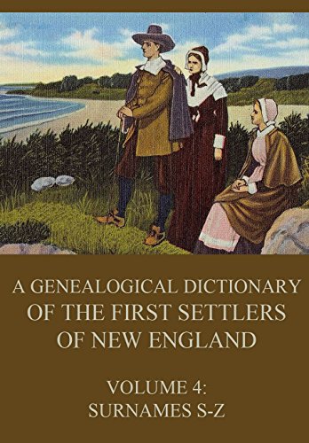 Imagen de archivo de A genealogical dictionary of the first settlers of New England, Volume 4: Surnames S-Z a la venta por Goodwill Industries