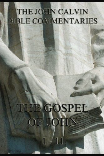 Stock image for John Calvin's Bible Commentaries On The Gospel Of John, 1 - 11 for sale by GF Books, Inc.