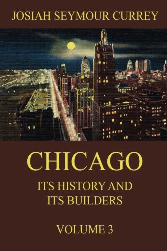 Beispielbild fr Chicago: Its History and ist Builders, Volume 3: A century of marvelous growth zum Verkauf von Revaluation Books