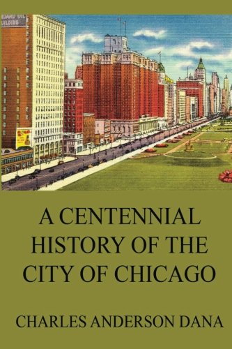Imagen de archivo de A Centennial History of the City of Chicago a la venta por GF Books, Inc.