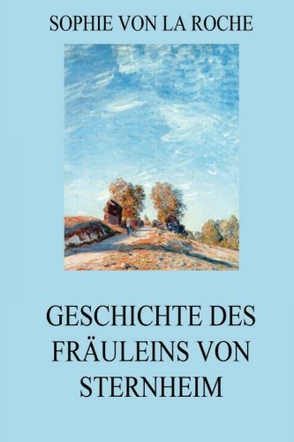 Geschichte des Fräuleins von Sternheim (German Edition) - La Roche, Sophie Von