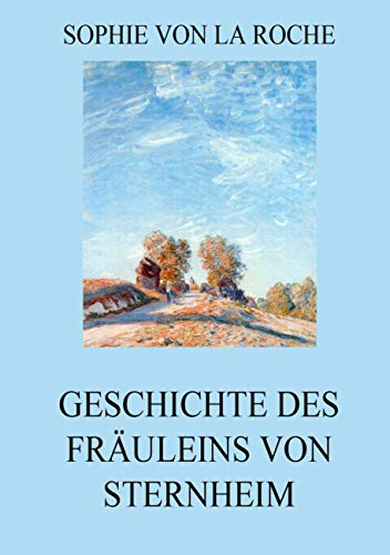 Geschichte des Fräuleins von Sternheim - Sophie Von La Roche