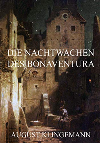 Die Nachtwachen des Bonaventura - August von Klingemann