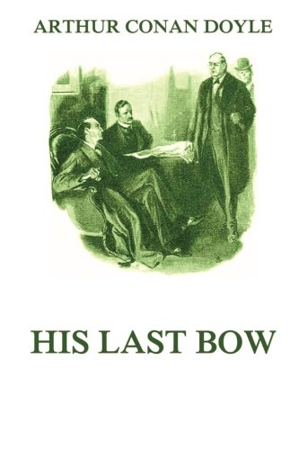 Imagen de archivo de His Last Bow: A Reminiscence of Sherlock Holmes a la venta por Better World Books