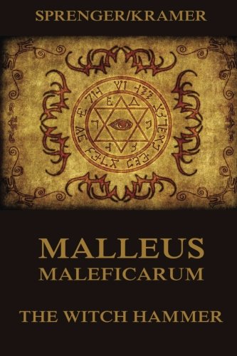 Malleus Maleficarum - The Witch Hammer - Sprenger, Jacob; Kramer, Heinrich