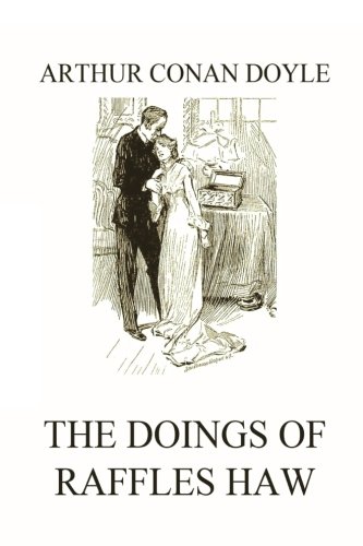 Imagen de archivo de The Doings of Raffles Haw a la venta por Revaluation Books