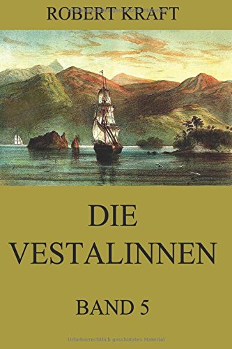 Stock image for Die Vestalinnen, Band 5: Eine Reise um die Erde (German Edition) for sale by Book Deals