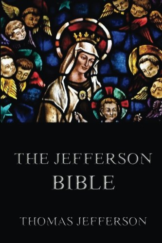Beispielbild fr The Jefferson Bible: Life And Morals Of Jesus Of Nazareth zum Verkauf von WorldofBooks