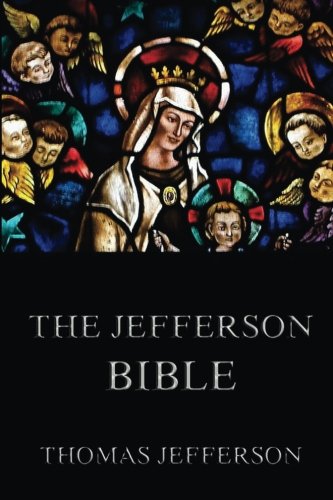 9783849691707: The Jefferson Bible: Life And Morals Of Jesus Of Nazareth